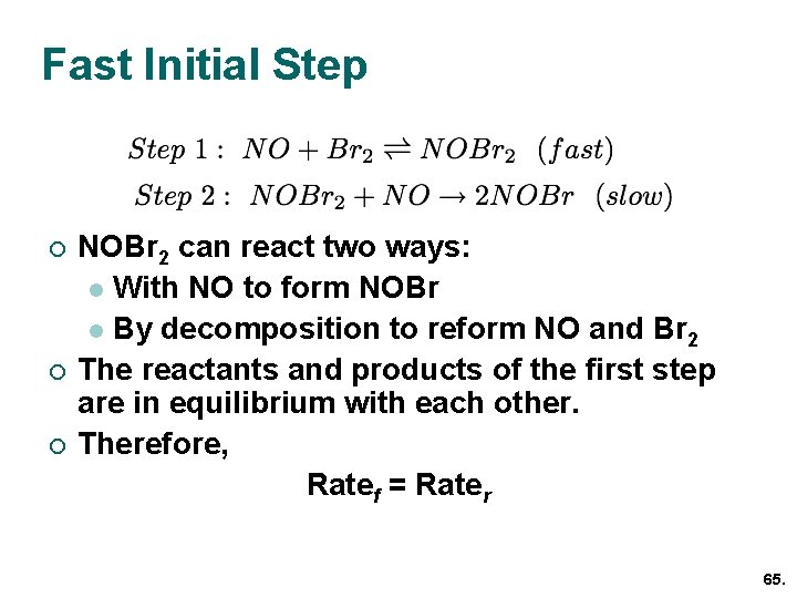 Fast Initial Step ¡ ¡ ¡ NOBr 2 can react two ways: l With