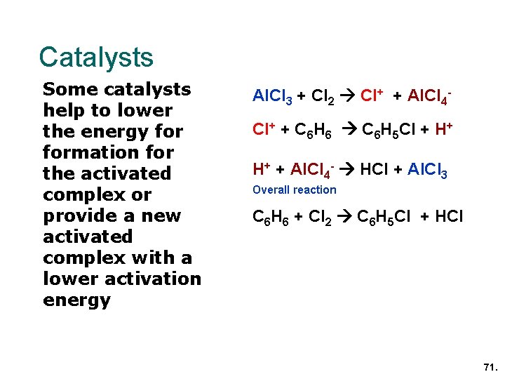Catalysts Some catalysts help to lower the energy formation for the activated complex or