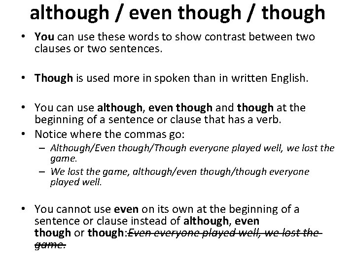 although / even though / though • You can use these words to show