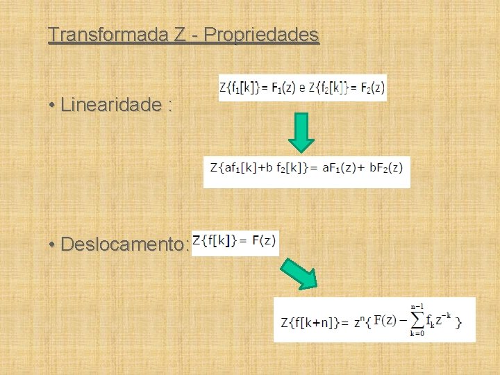 Transformada Z - Propriedades • Linearidade : • Deslocamento: 