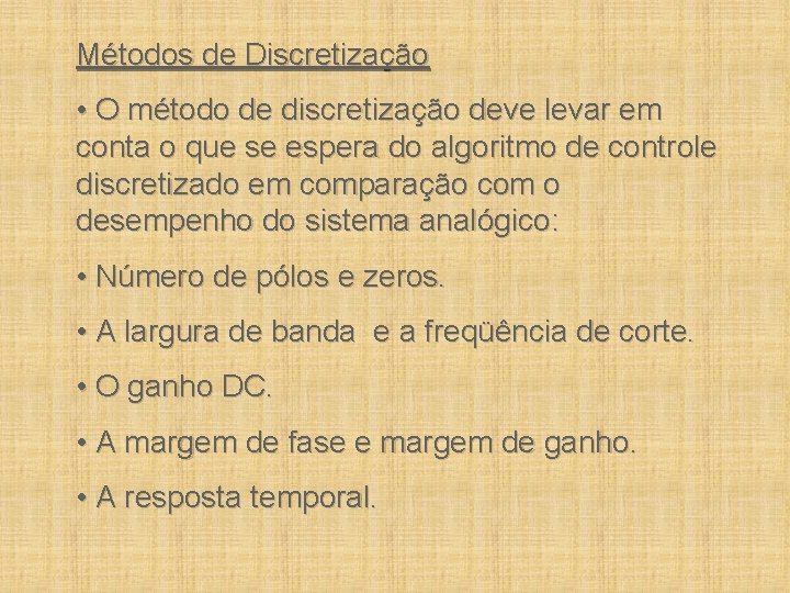 Métodos de Discretização • O método de discretização deve levar em conta o que