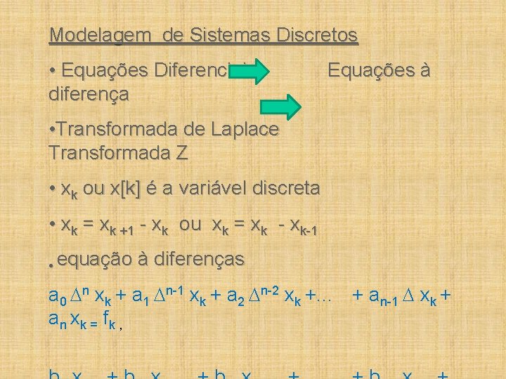 Modelagem de Sistemas Discretos • Equações Diferenciais diferença Equações à • Transformada de Laplace