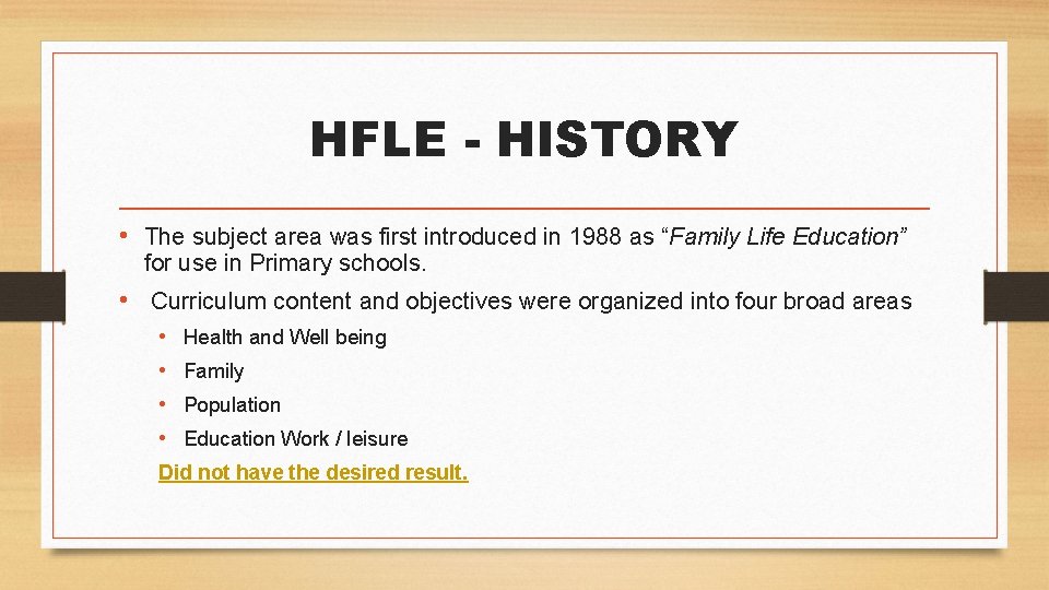 HFLE - HISTORY • The subject area was first introduced in 1988 as “Family