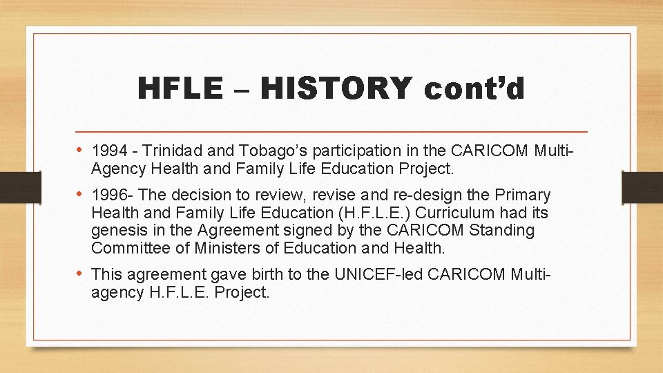 HFLE – HISTORY cont’d • 1994 - Trinidad and Tobago’s participation in the CARICOM