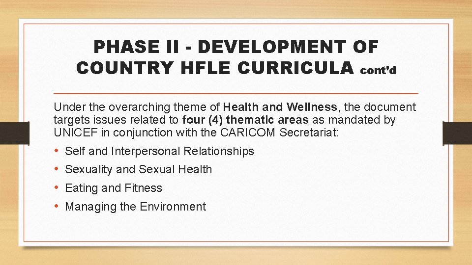 PHASE II - DEVELOPMENT OF COUNTRY HFLE CURRICULA cont’d Under the overarching theme of