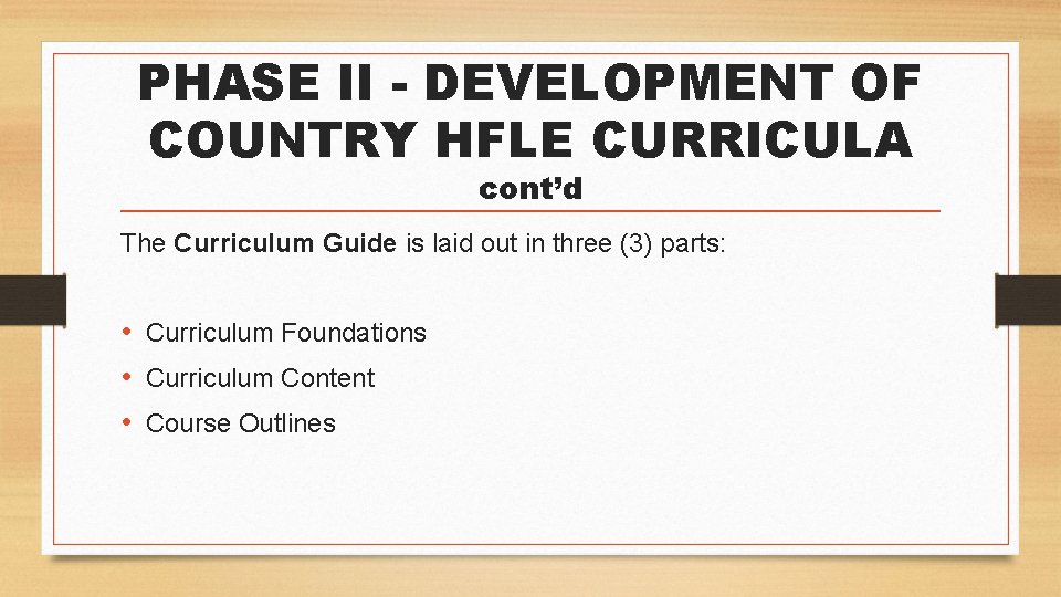 PHASE II - DEVELOPMENT OF COUNTRY HFLE CURRICULA cont’d The Curriculum Guide is laid