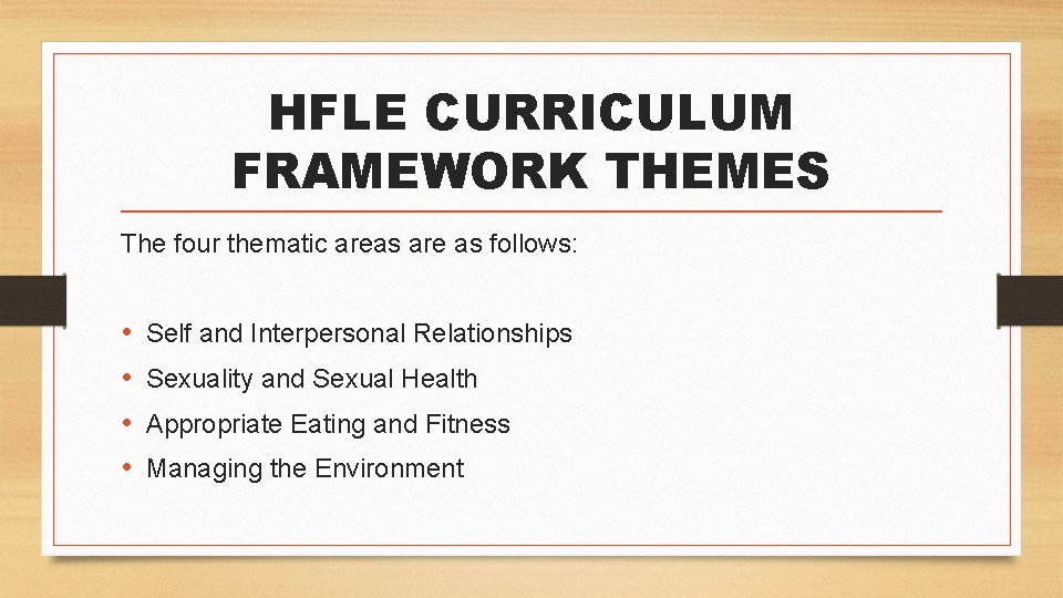 HFLE CURRICULUM FRAMEWORK THEMES The four thematic areas are as follows: • • Self