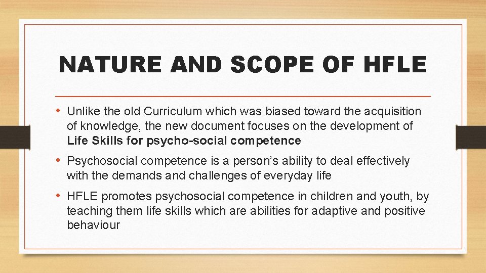 NATURE AND SCOPE OF HFLE • Unlike the old Curriculum which was biased toward