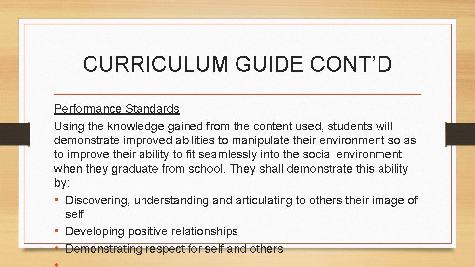 CURRICULUM GUIDE CONT’D Performance Standards Using the knowledge gained from the content used, students