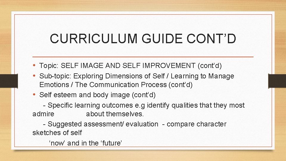 CURRICULUM GUIDE CONT’D • Topic: SELF IMAGE AND SELF IMPROVEMENT (cont’d) • Sub-topic: Exploring CURRICULUM GUIDE CONT’D • Topic: SELF IMAGE AND SELF IMPROVEMENT (cont’d) • Sub-topic: Exploring