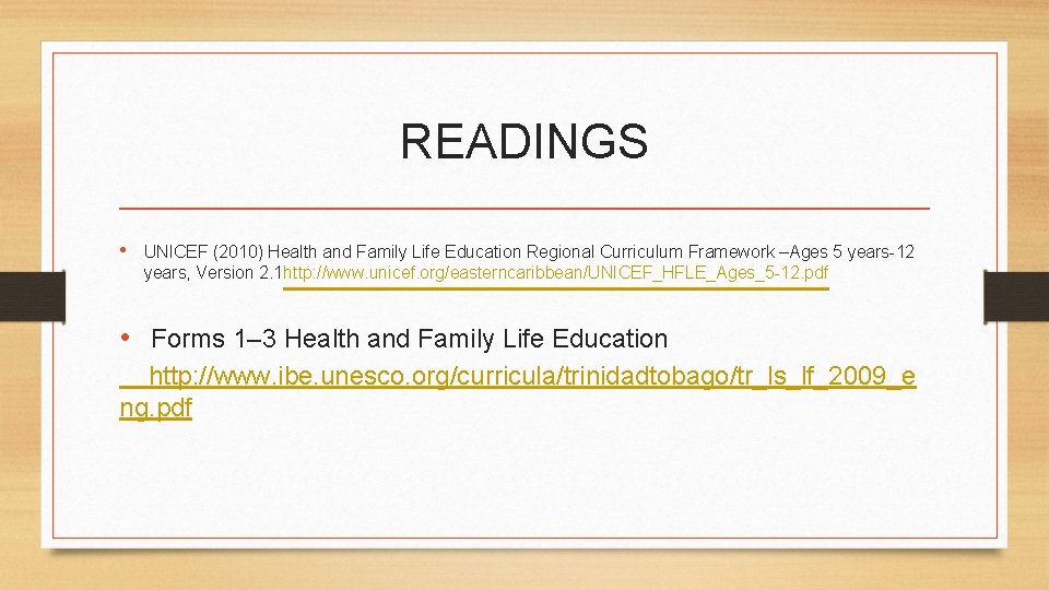 READINGS • UNICEF (2010) Health and Family Life Education Regional Curriculum Framework –Ages 5 READINGS • UNICEF (2010) Health and Family Life Education Regional Curriculum Framework –Ages 5