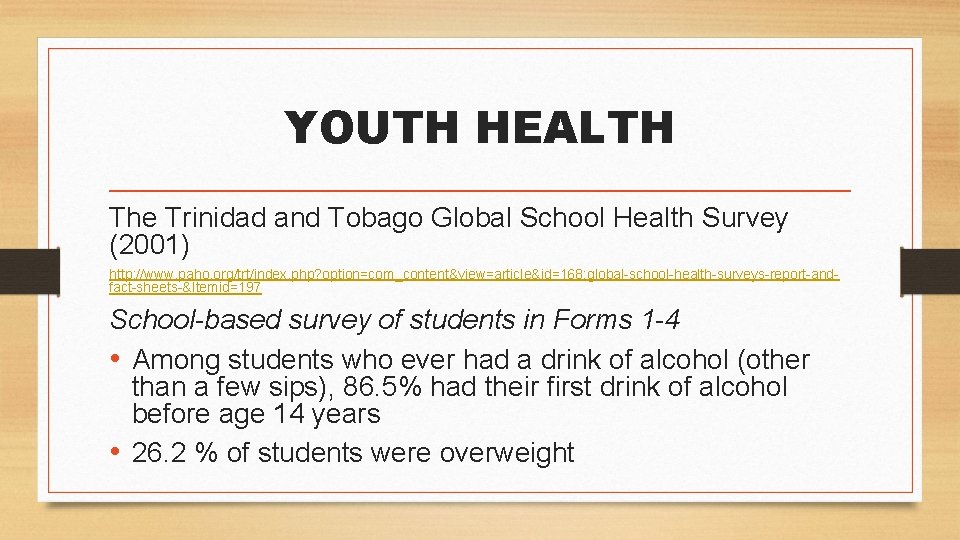 YOUTH HEALTH The Trinidad and Tobago Global School Health Survey (2001) http: //www. paho.