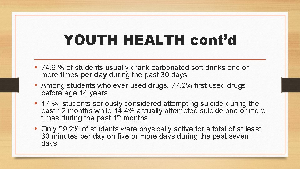 YOUTH HEALTH cont’d • 74. 6 % of students usually drank carbonated soft drinks