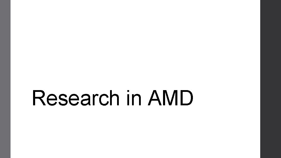 Research in AMD 