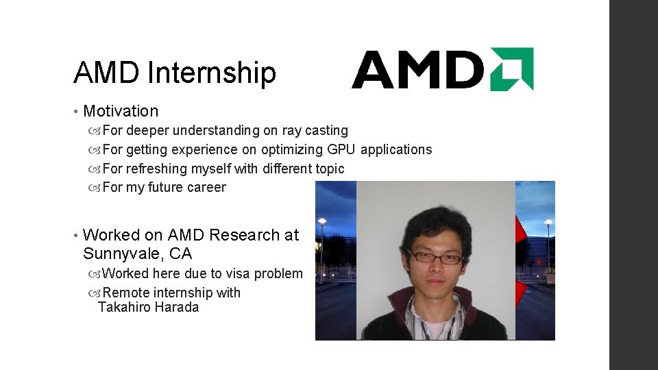 AMD Internship • Motivation For deeper understanding on ray casting For getting experience on