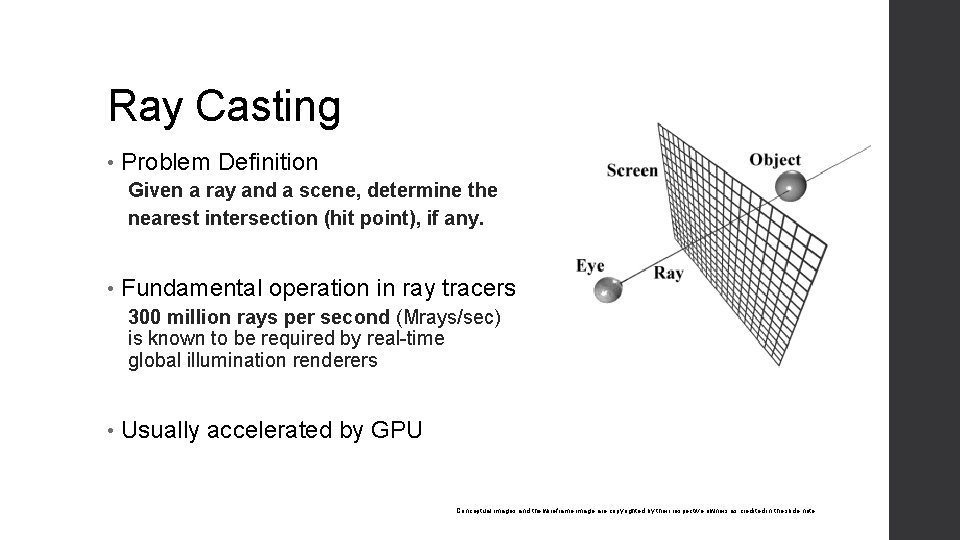 Ray Casting • Problem Definition Given a ray and a scene, determine the nearest