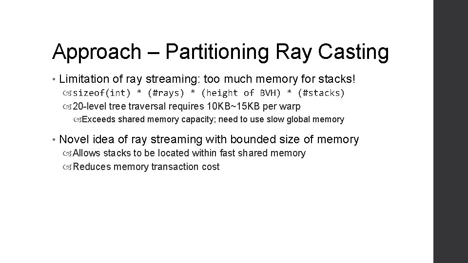 Approach – Partitioning Ray Casting • Limitation of ray streaming: too much memory for