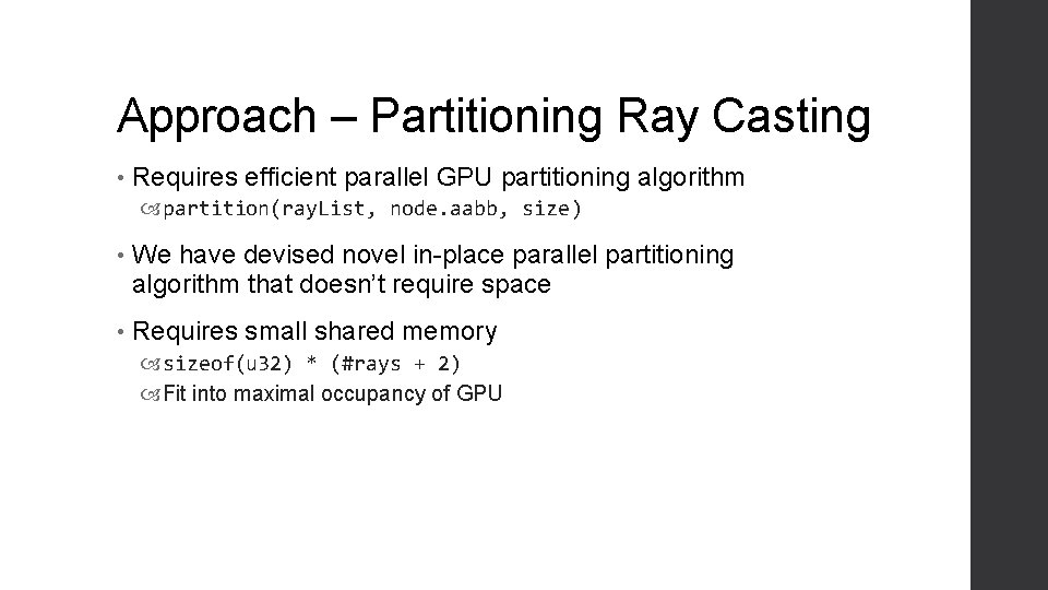 Approach – Partitioning Ray Casting • Requires efficient parallel GPU partitioning algorithm partition(ray. List,