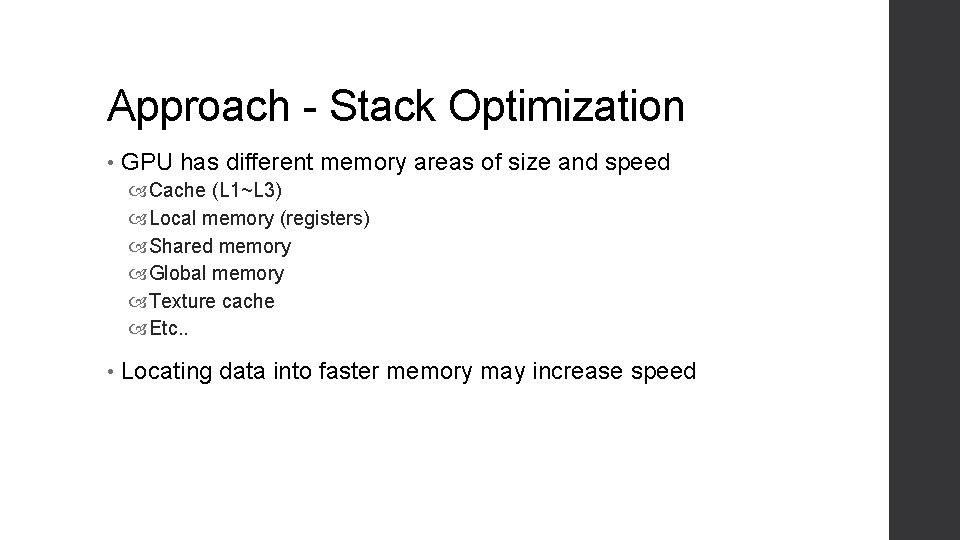 Approach - Stack Optimization • GPU has different memory areas of size and speed