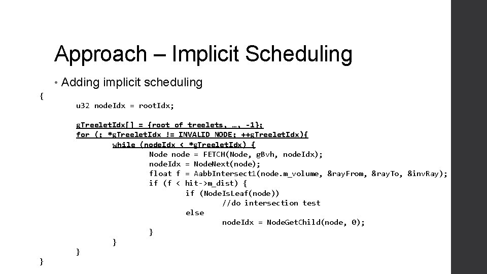 Approach – Implicit Scheduling • Adding implicit scheduling { u 32 node. Idx =