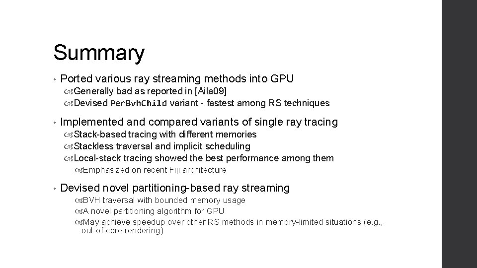Summary • Ported various ray streaming methods into GPU Generally bad as reported in