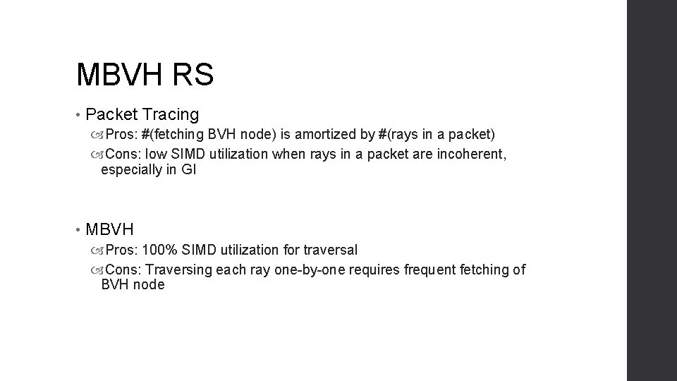 MBVH RS • Packet Tracing Pros: #(fetching BVH node) is amortized by #(rays in