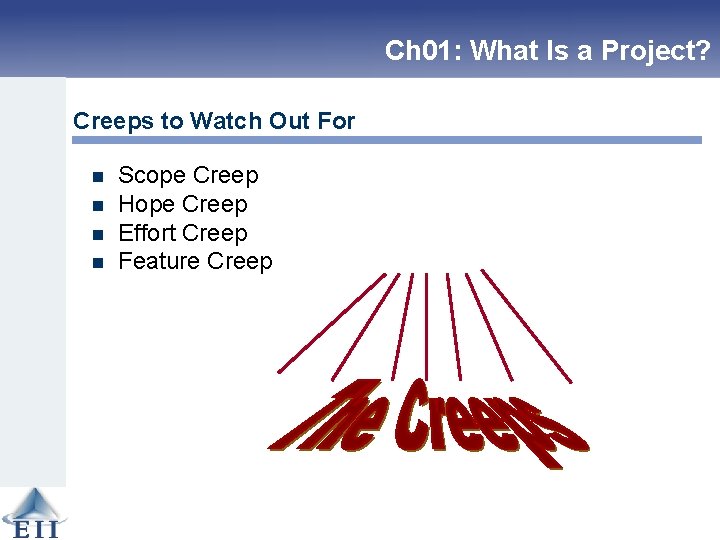 Ch 01: What Is a Project? Creeps to Watch Out For n n Scope