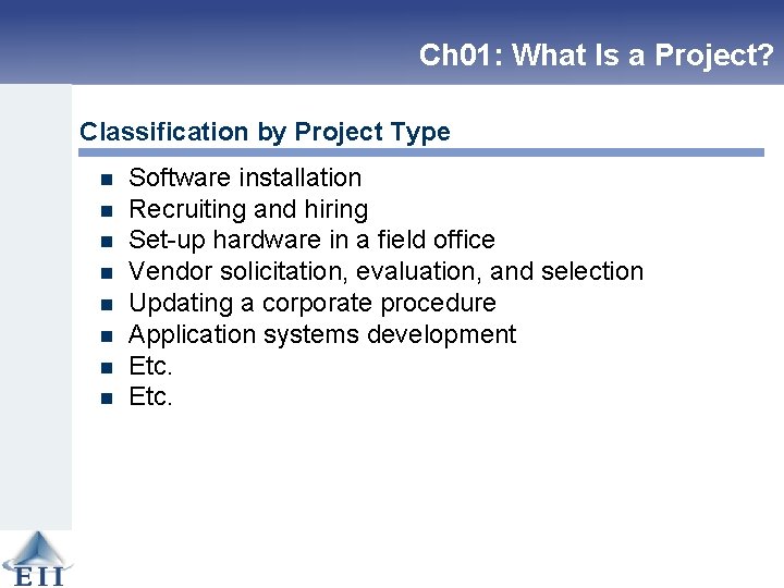 Ch 01: What Is a Project? Classification by Project Type n n n n