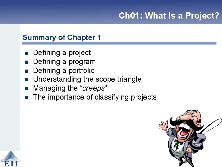 Ch 01: What Is a Project? Summary of Chapter 1 n n n Defining