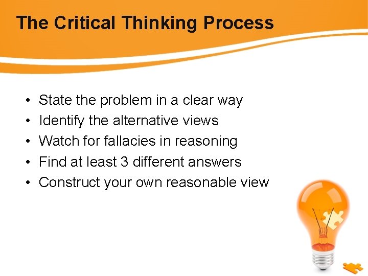 The Critical Thinking Process • • • State the problem in a clear way