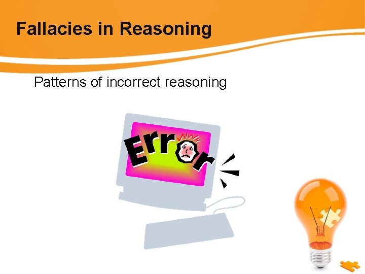 Fallacies in Reasoning Patterns of incorrect reasoning 