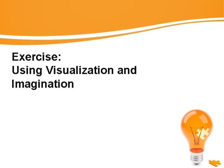 Exercise: Using Visualization and Imagination 