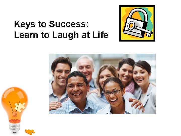 Keys to Success: Learn to Laugh at Life 