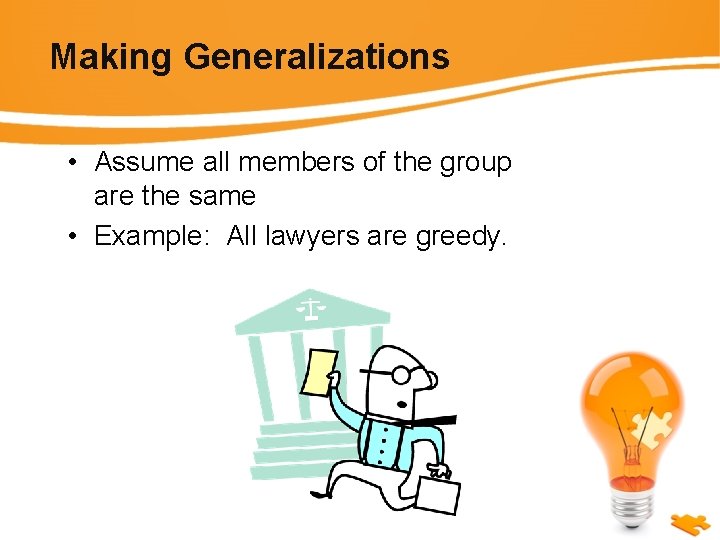 Making Generalizations • Assume all members of the group are the same • Example: