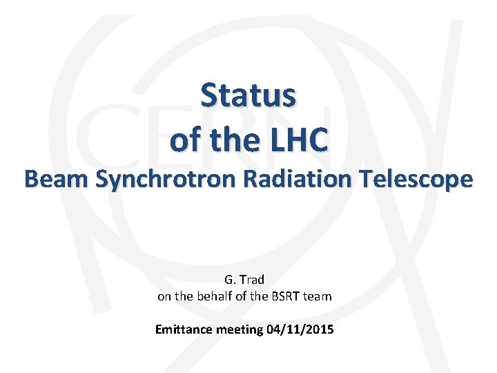 Status of the LHC Beam Synchrotron Radiation Telescope G. Trad on the behalf of