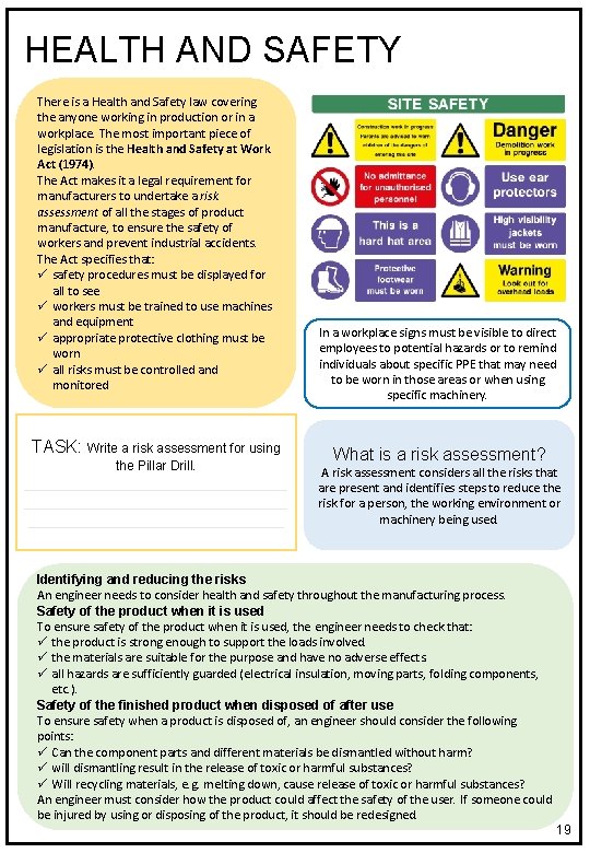 HEALTH AND SAFETY There is a Health and Safety law covering the anyone working