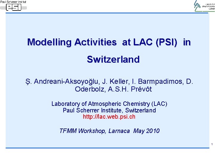 Modelling Activities at LAC (PSI) in Switzerland Ş. Andreani-Aksoyoğlu, J. Keller, I. Barmpadimos, D.