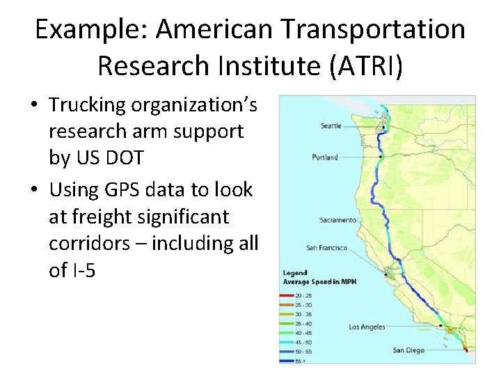Example: American Transportation Research Institute (ATRI) • Trucking organization’s research arm support by US