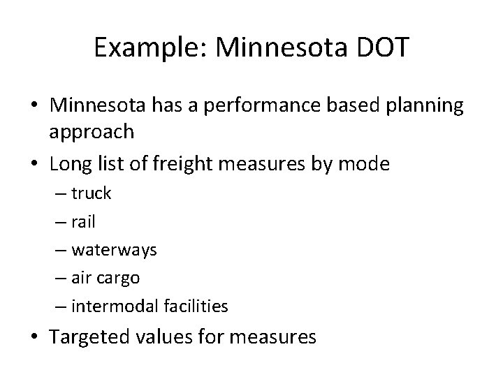 Example: Minnesota DOT • Minnesota has a performance based planning approach • Long list