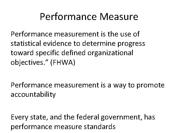 Performance Measure Performance measurement is the use of statistical evidence to determine progress toward