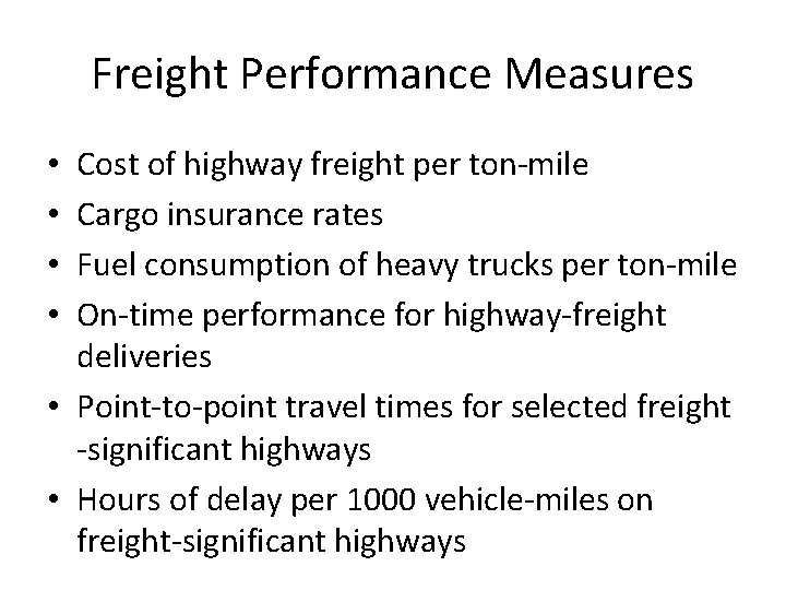 Freight Performance Measures Cost of highway freight per ton-mile Cargo insurance rates Fuel consumption