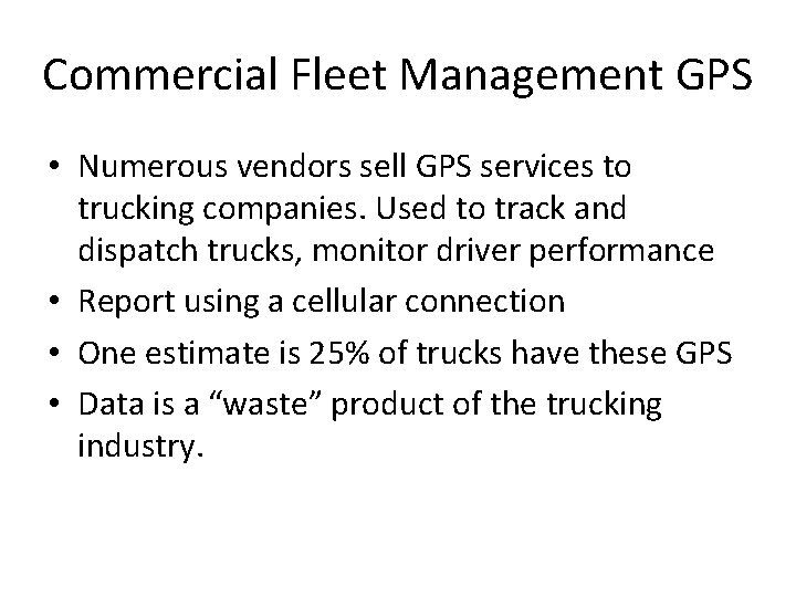 Commercial Fleet Management GPS • Numerous vendors sell GPS services to trucking companies. Used