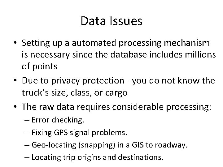Data Issues • Setting up a automated processing mechanism is necessary since the database