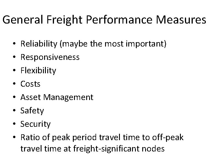 General Freight Performance Measures • • Reliability (maybe the most important) Responsiveness Flexibility Costs