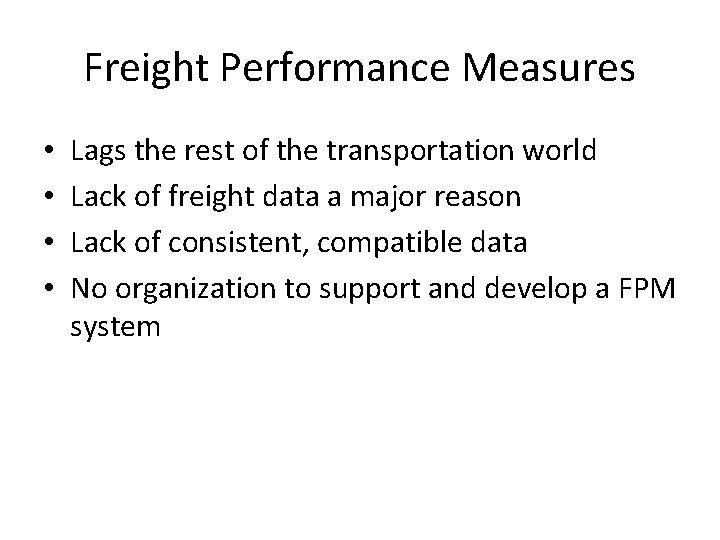 Freight Performance Measures • • Lags the rest of the transportation world Lack of