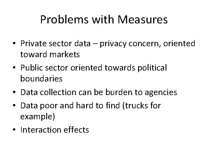 Problems with Measures • Private sector data – privacy concern, oriented toward markets •