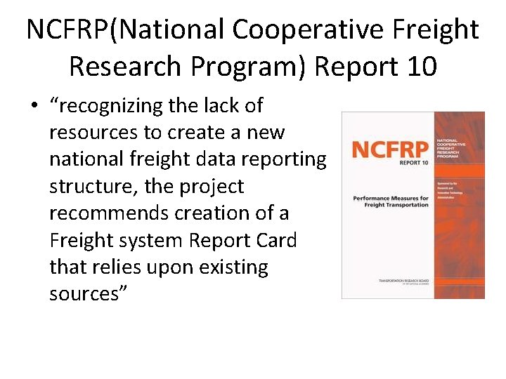 NCFRP(National Cooperative Freight Research Program) Report 10 • “recognizing the lack of resources to