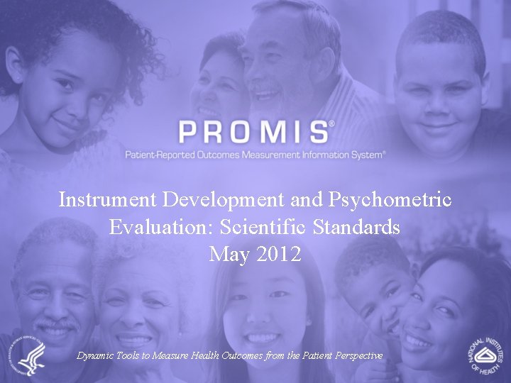 Instrument Development and Psychometric Evaluation: Scientific Standards May 2012 Dynamic Tools to Measure Health
