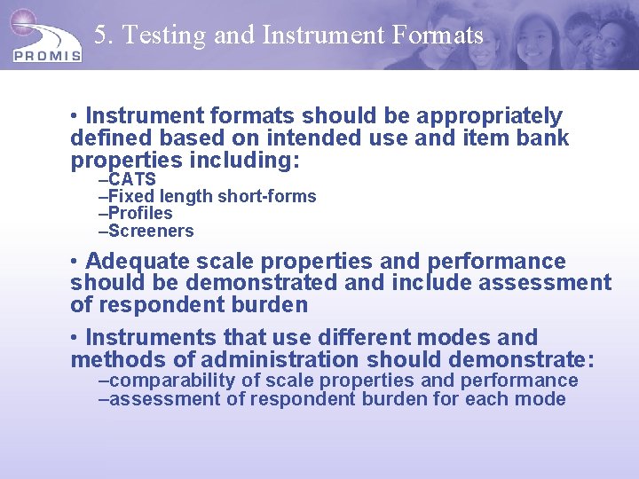 5. Testing and Instrument Formats • Instrument formats should be appropriately defined based on