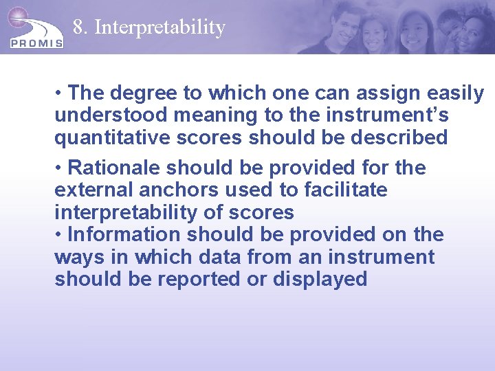 8. Interpretability • The degree to which one can assign easily understood meaning to